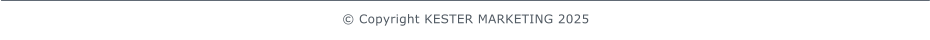 � Copyright KESTER MARKETING 2025